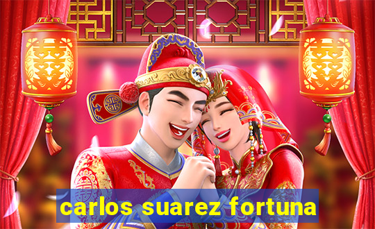 carlos suarez fortuna